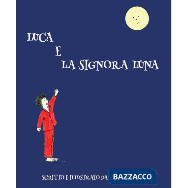 Luca e la Signora Luna. Ediz. illustrata