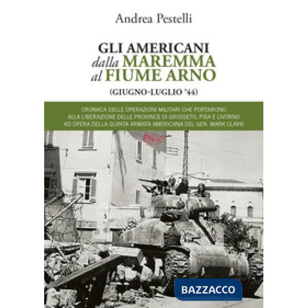 Americani dalla Maremma al fiume Arno (giugno, luglio '44) (Gli)