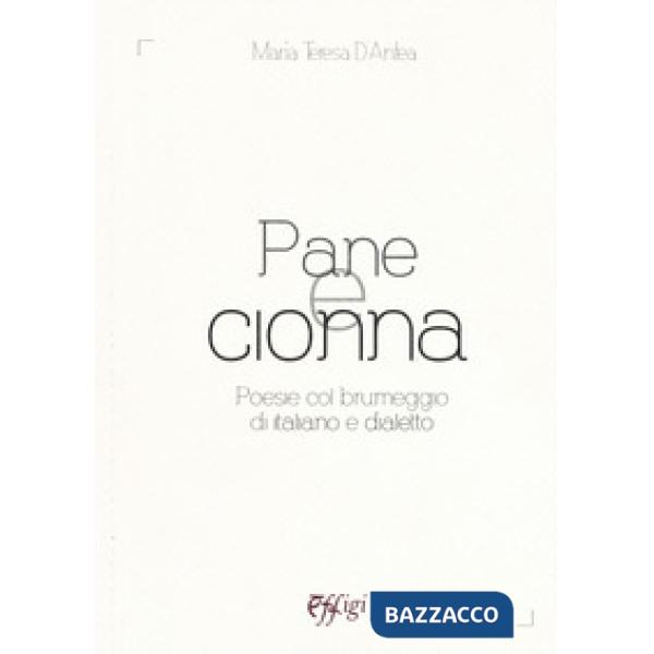 Pane e cionna. Poesie col brumeggio di italiano e dialetto