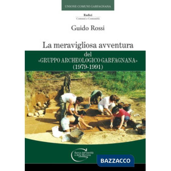 Meravigliosa avventura del «Gruppo Archeologico Garfagnana» (1979-1991) (La)