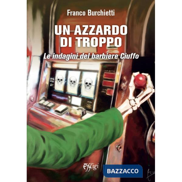 Azzardo di troppo. Le indagini del barbiere Ciuffo (Un)