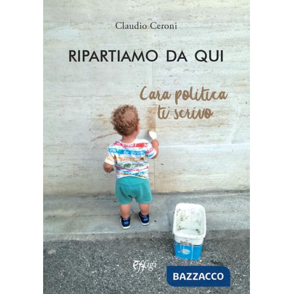 Ripartiamo da qui. Cara politica ti scrivo