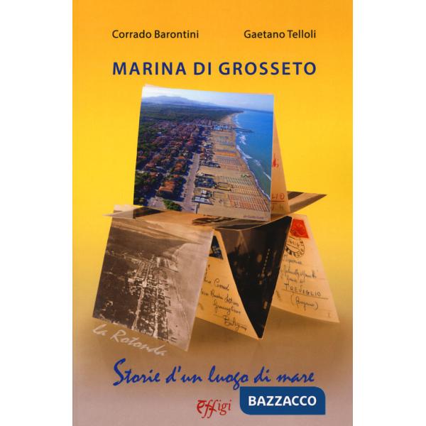 Marina di Grosseto. La Rotonda. Storie d'un luogo di mare