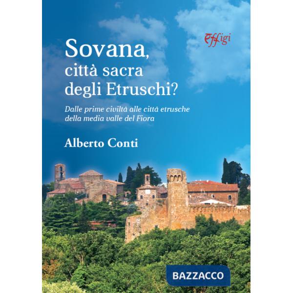 Sovana città sacra degli etruschi. Dalle prime città alle città etrusche della media valle del Fiora