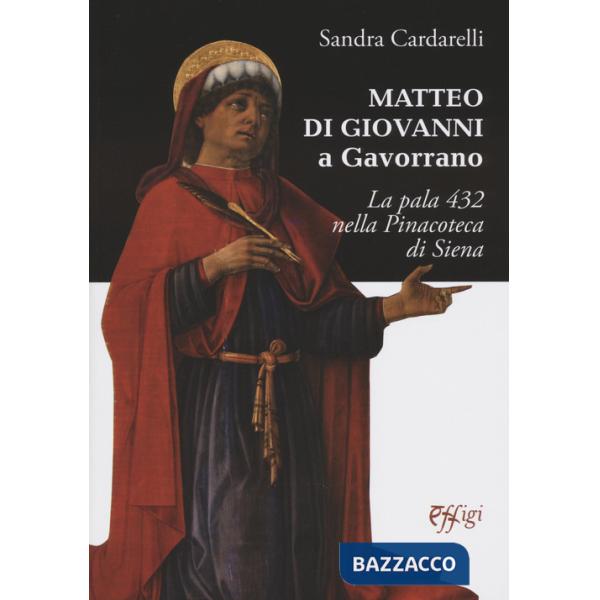 Matteo di Giovanni a Gavorrano. La pala 432 nella pinacoteca di Siena