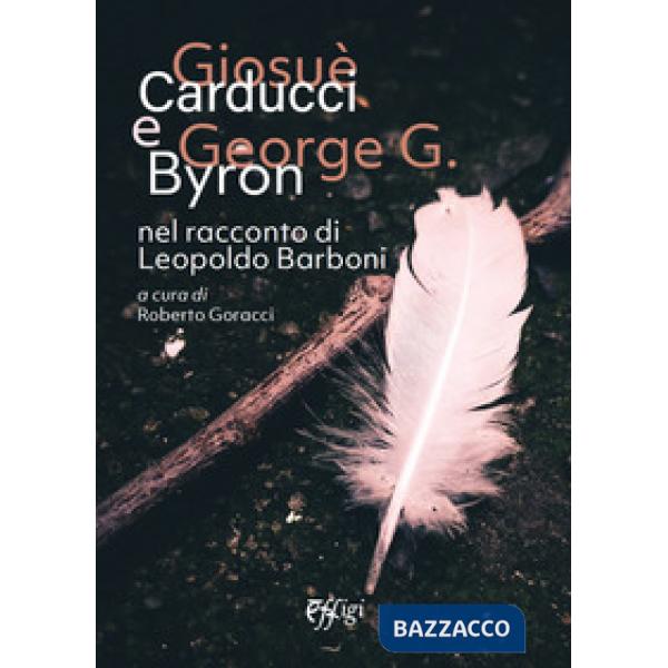 Giosuè Carducci e George G. Byron nel racconto di Leopoldo Barboni