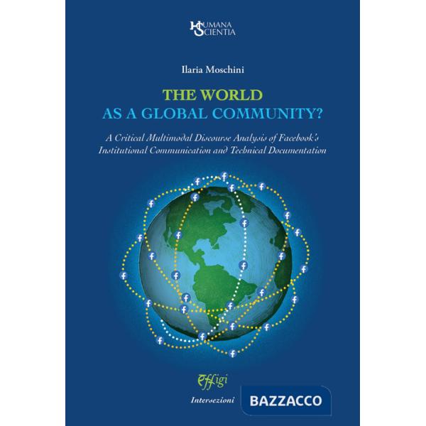 World as a global community? A Critical Multimodal Discourse Analysis of Facebook's Institutional Communication and Technical Do