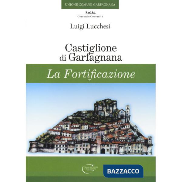 Castiglione di Garfagnana. La fortificazione