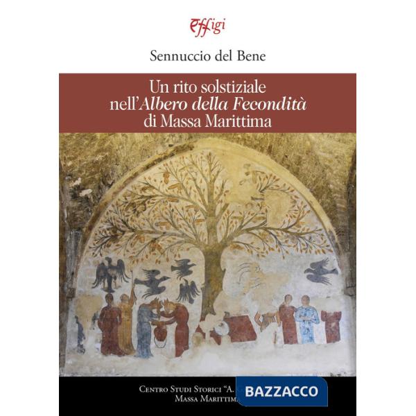 Rito solstiziale nell'«Albero della Fecondità» di Massa Marittima (Un)