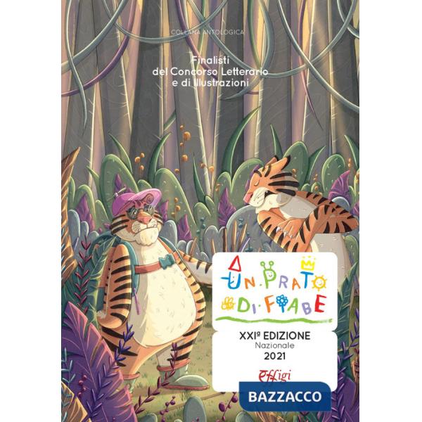 Prato di fiabe. Finalisti del concorso letterario e di illustrazioni. Ediz. a colori (Un)