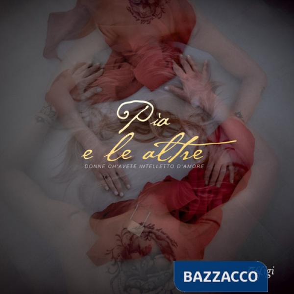 Pia e le altre. Catalogo della mostra. 20-28 novembre 2021, Castello Aldobrandesco di Arcidoss. Ediz. a colori