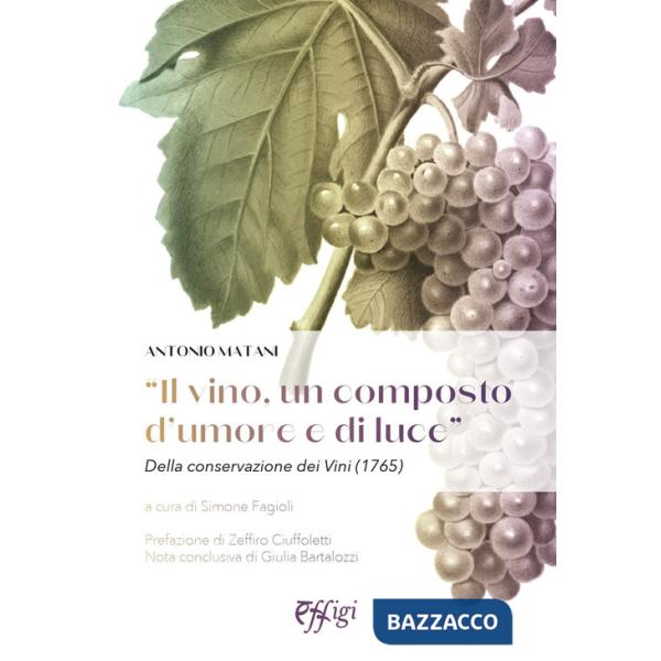 Vino, un composto d'umore e di luce». Della conservazione dei vini (1765) («Il)