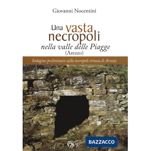 Vasta necropoli nella valle delle Piagge (Arezzo). Indagine preliminare sulla necropoli etrusca di Arezzo (Una)