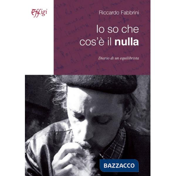 Io so che cos'è il nulla. Diario di un equilibrista