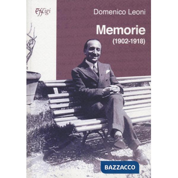 Memorie (1902-1918). Dalla Romagna alla Toscana, dall'Australia a Caporetto, dalla prigionia alla libertà