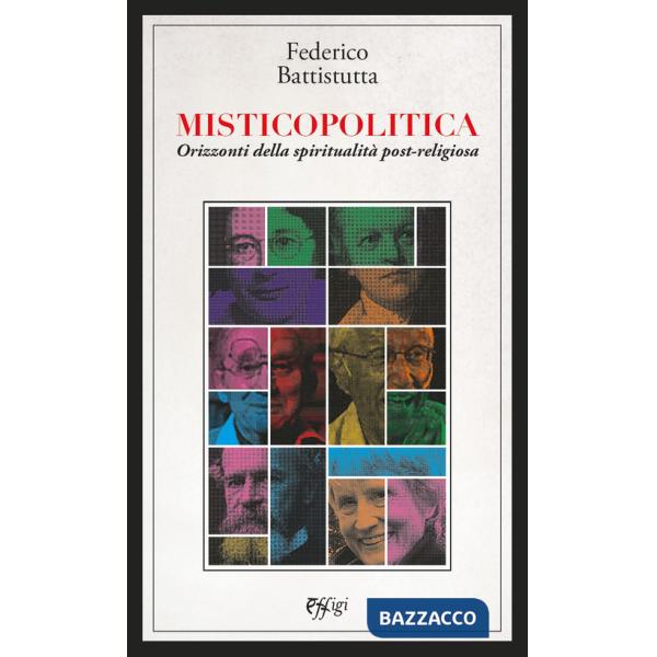 Misticopolitica. Orizzonti della spiritualità post-religiosa