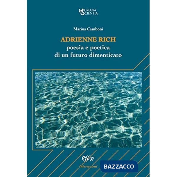 Adrienne Rich. Poesia e poetica di un futuro