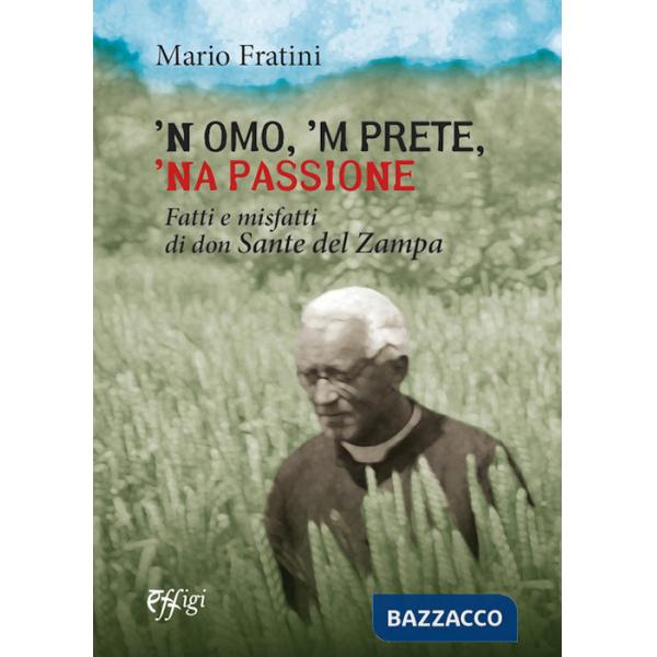 'N omo, 'n prete, 'na passione. Fatti e misfatti di don Sante del Zampa