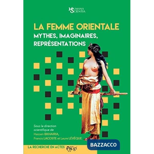 Femme orientale. Mythes, imaginaires, représentations (La)