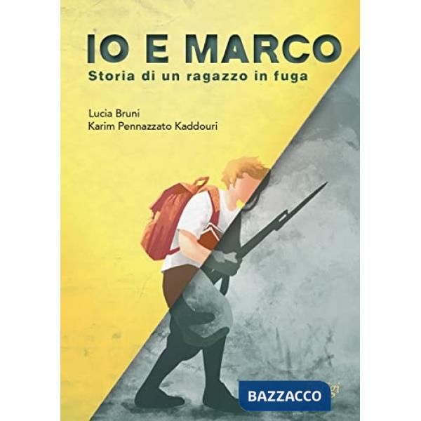Io e Marco. Storia di un ragazzo in fuga