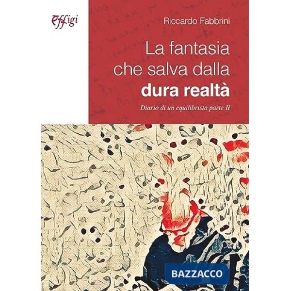 Fantasia che salva dalla dura realtà. Diari odi un equilibrista (La). Vol. 2
