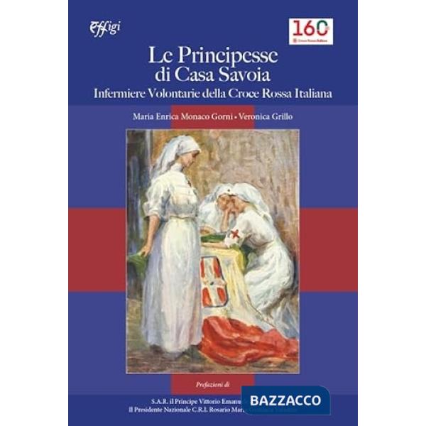 Principesse di casa Savoia. Infermiere volontarie della Croce Rossa Italiana (Le)