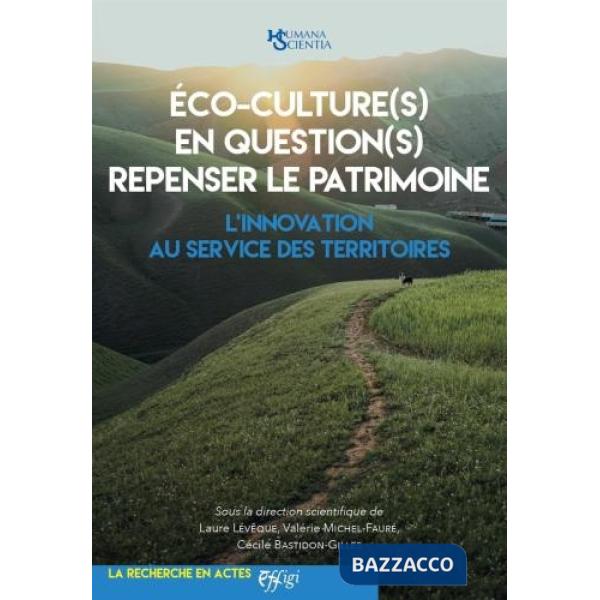 Èco-culture(s) en question(s) repenser le patrimoine. L'innovation au service des territoires