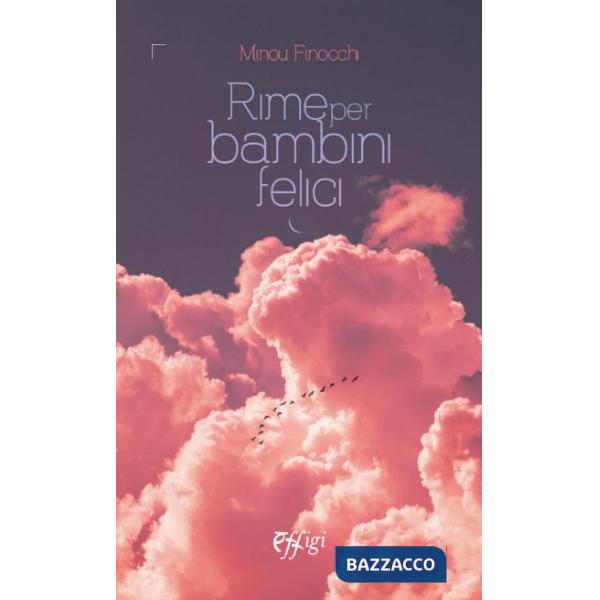 Rime per bambini felici. Versi di Minou