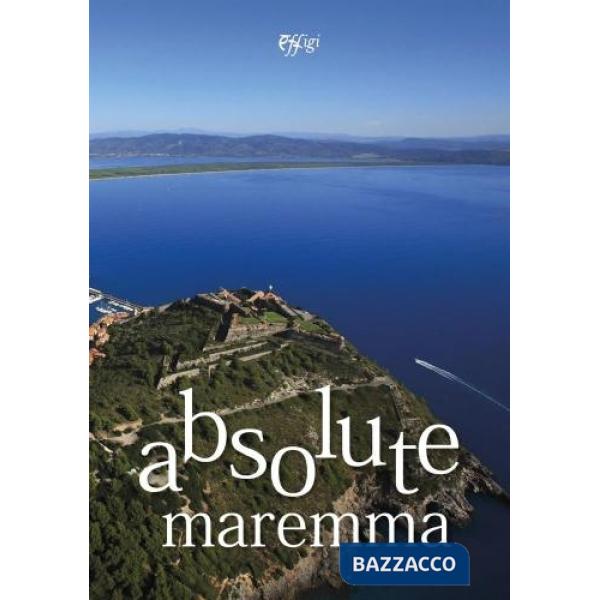 Absolute Maremma. Ediz. italiana e inglese