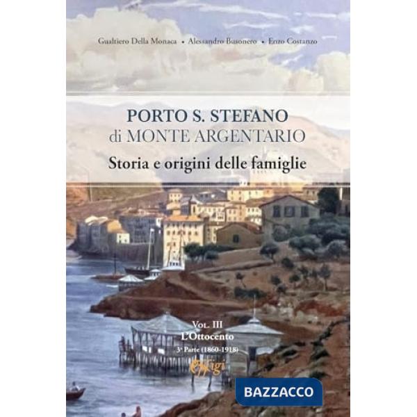 Porto S. Stefano di Monte Argentario. Storia e origini delle famiglie. Vol. 3: L' Ottocento