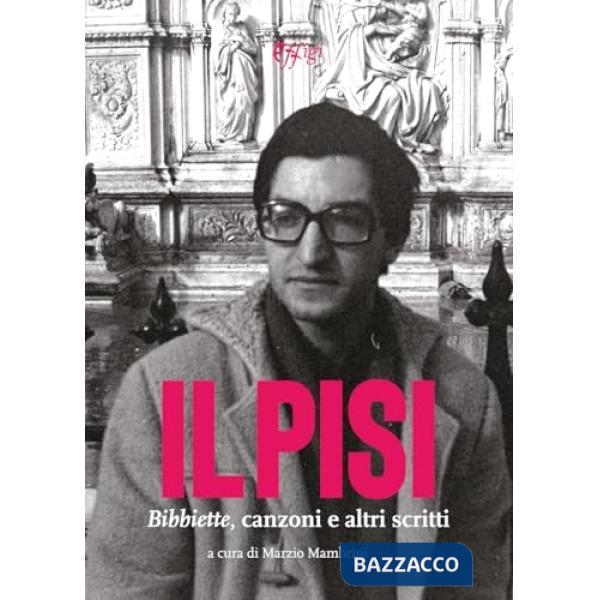 Pisi. Bibbiette, canzoni e altri scritti (Il)
