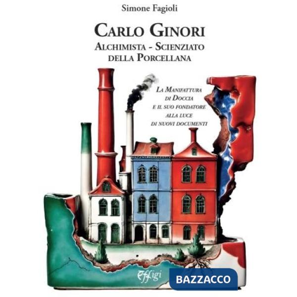 Carlo Ginori. Alchimista-scienziato della porcellana