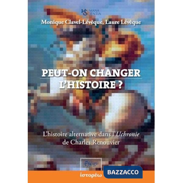 Peut-on changer l'histoire? L'histoire alternative dans l'«Uchronie» de Charles Renouvier