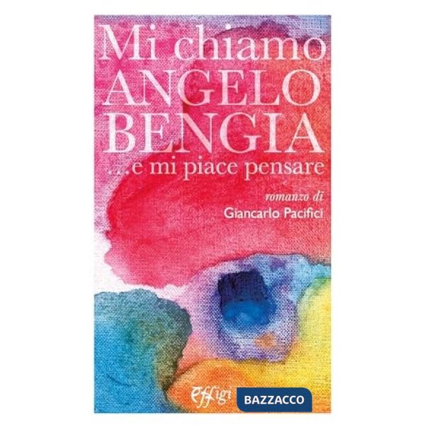 Mi chiamo Angelo Bengia ...e mi piace pensare