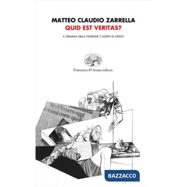Quid est veritas? Il dramma della passione e morte di Cristo
