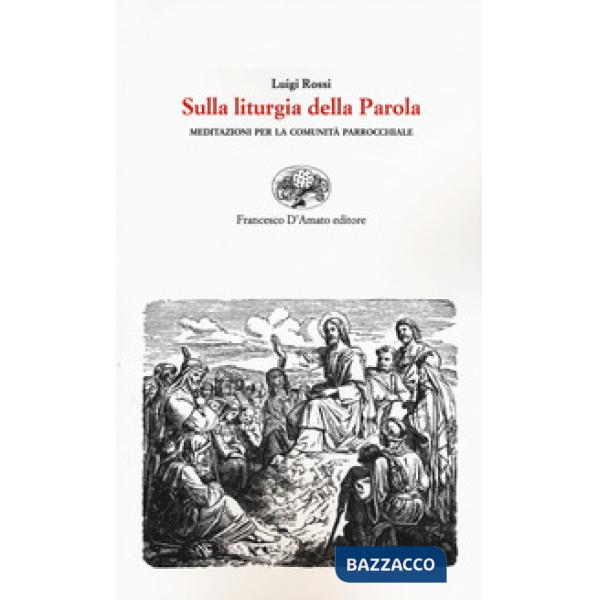 Sulla liturgia della parola. Meditazioni per la comunità parrocchiale