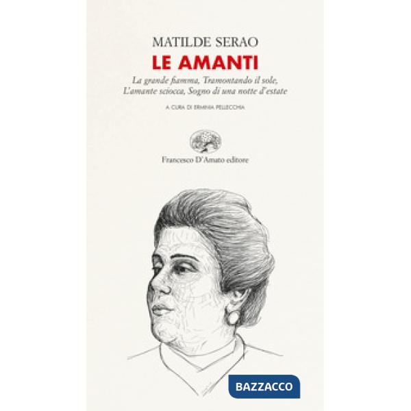 Amanti: La grande fiamma-Tramontando il sole-L'amante sciocca-Sogno di una notte d'estate. Ediz. integrale (Le)