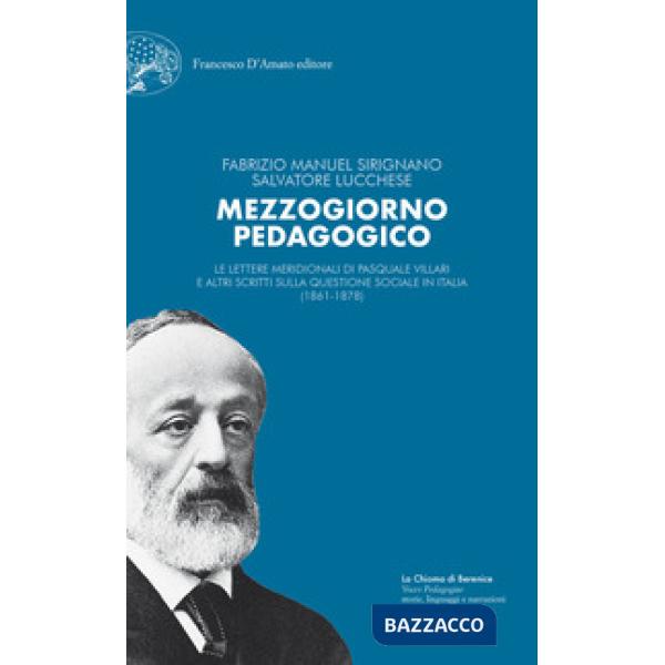 Mezzogiorno pedagogico. Le Lettere meridionali di Pasquale Villari e altri scritti sulla questione sociale in Italia (1861-1878)
