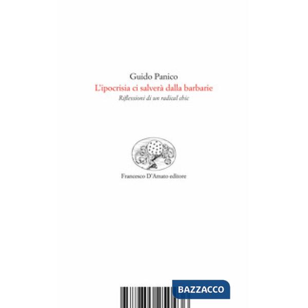 Ipocrisia ci salverà dalla barbarie. Riflessioni di un radical chic (L')