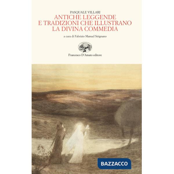 Antiche leggende e tradizioni che illustrano la Divina Commedia (rist. anast. 1865)