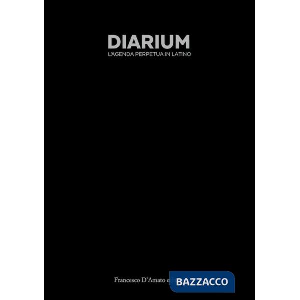 Diarium. L'agenda perpetua in latino. Ediz. integrale