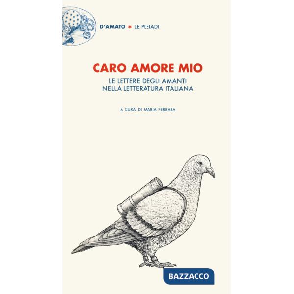 Caro amore mio. Le lettere degli amanti nella letteratura italiana