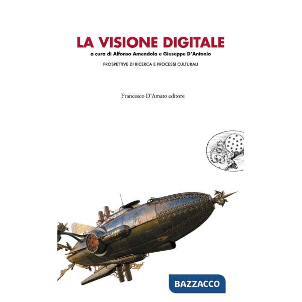 Visione digitale. Prospettiva di ricerca e processi culturali (La)