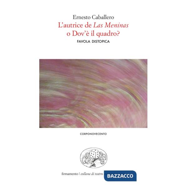Autrice de «Las Meninas» o dov'è il quadro? Favola distopica. Ediz. italiana e spagnola (L')