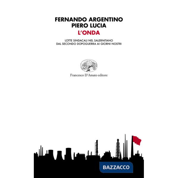 Onda. Lotte sindacali nel salernitano dal secondo dopoguerra ai giorni nostri (L')