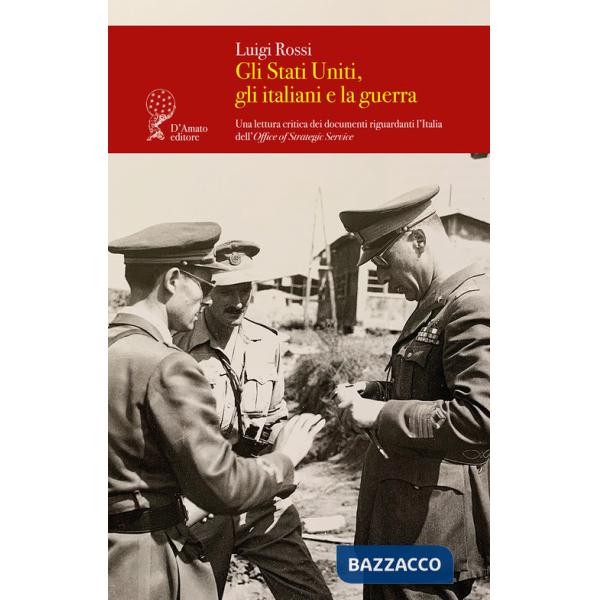 Stati Uniti, gli italiani e la guerra. Una lettura critica dei documenti riguardanti l'Italia dell'Office of Strategic Service (