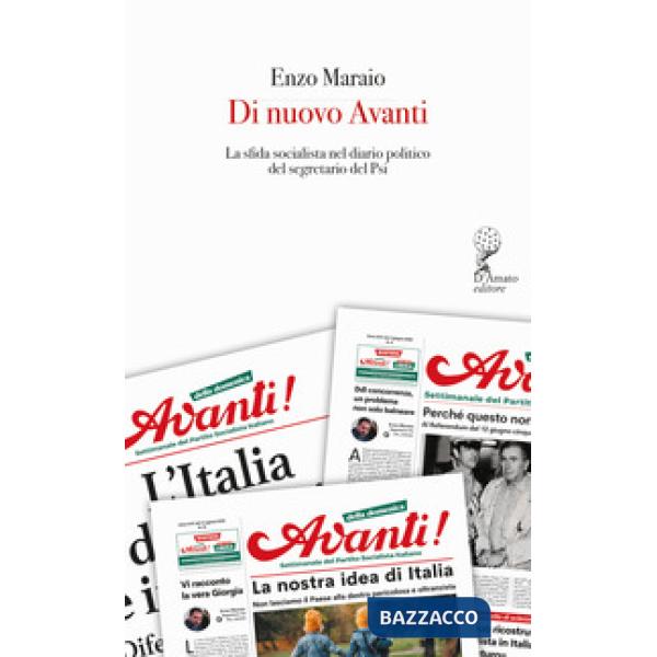 Di nuovo Avanti. La sfida socialista nel diario politico del segretario del Psi