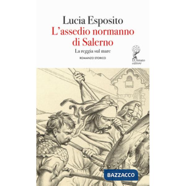 Assedio normanno di Salerno. La reggia sul mare (L')