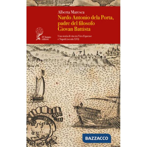 Nardo Antonio dela Porta, padre del filosofo Giovan Battista. Una storia di vita tra Vico Equense e Napoli (secolo XVI)