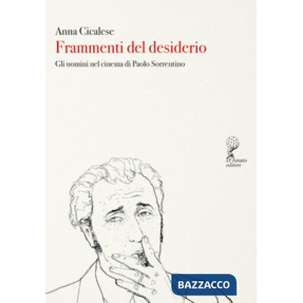 Frammenti del desiderio. Gli uomini nel cinema di Paolo Sorrentino
